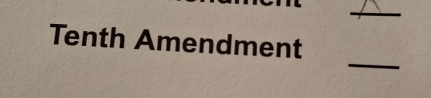 Tenth Amendment 
_