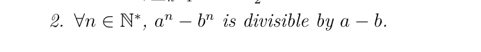 forall n∈ N^*, a^n-b^n is divisible by a-b.