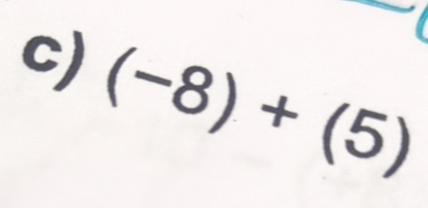 (-8)+(5)