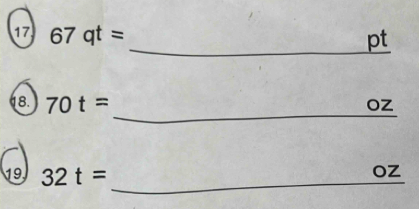 17 67qt=
_pt 
_ 
18. 70t=
oz
19 32t=
_
oz