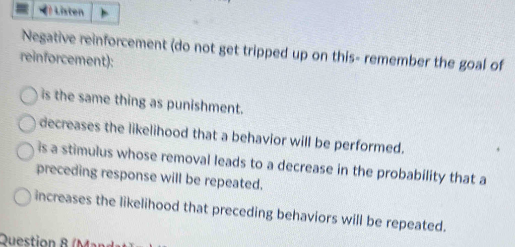 Solved: () Listen Negative reinforcement (do not get tripped up on this ...