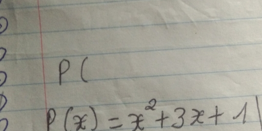 PC
P(x)=x^2+3x+1|