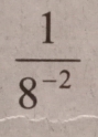  1/8^(-2) 