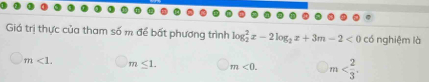 Giá trị thực của tham số m để bất phương trình log _2^(2x-2log _2)x+3m-2<0</tex> có nghiệm là
m<1</tex>.
m≤ 1.
m<0</tex>.
m .