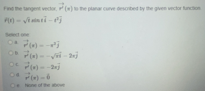 Solved: Find the tangent vector, vector r'(π ) to the planar curve ...