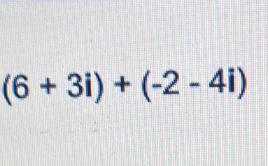 (6+3i)+(-2-4i)