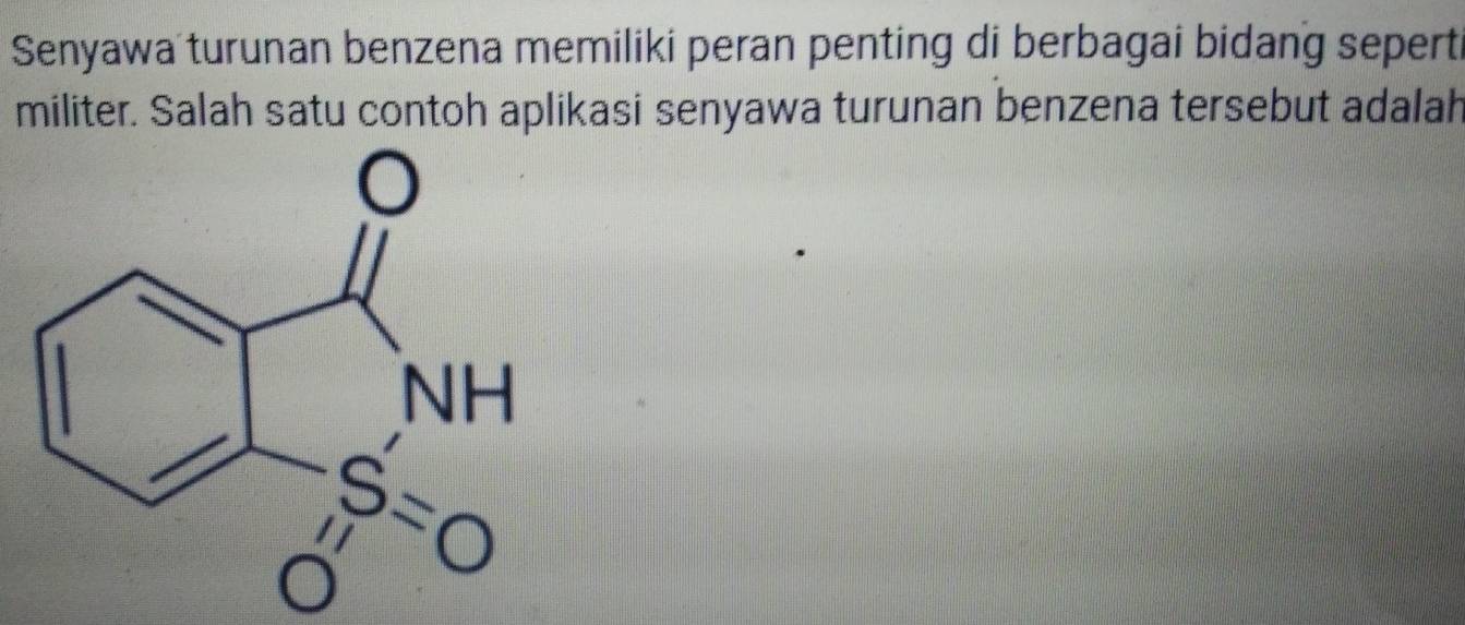 Senyawa turunan benzena memiliki peran penting di berbagai bidang sepert
militer. Salah satu contoh aplikasi senyawa turunan benzena tersebut adalah