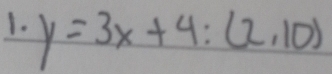 y=3x+4:(2,10)