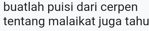 buatlah puisi dari cerpen 
tentang malaikat juga tahu