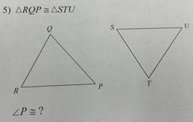 △ RQP≌ △ STU
∠ P≌ ?