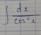 ∈t  dx/cos^2x 