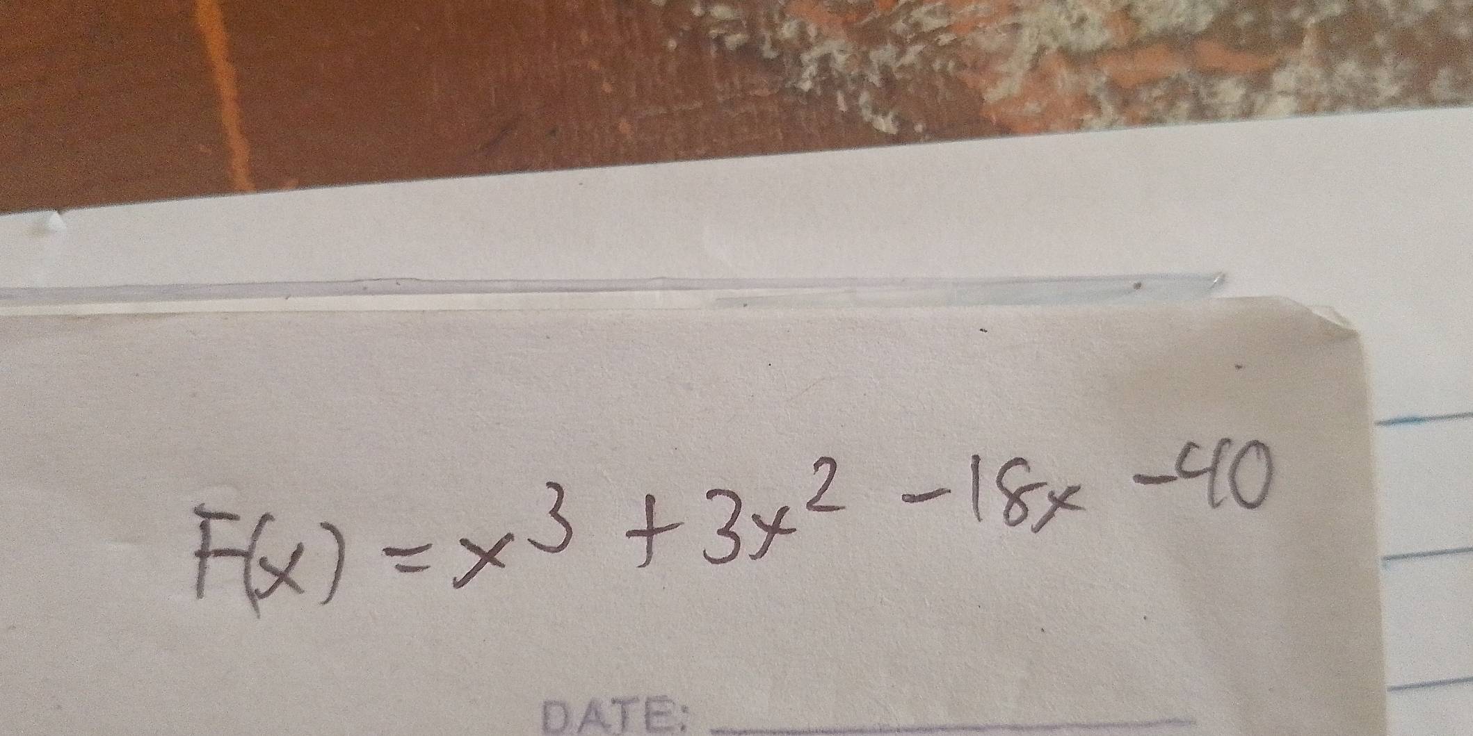 F(x)=x^3+3x^2-18x-40
_