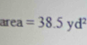 area =38.5 y