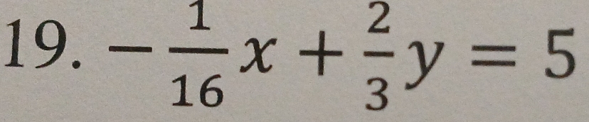 - 1/16 x+ 2/3 y=5