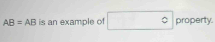 AB=AB is an example of □° property.