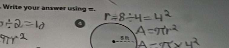 Write your answer using π. 
I
4
S R