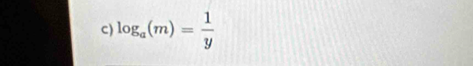 log _a(m)= 1/y 