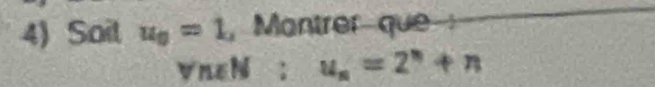 Sail u_0=1 , Mantrer que 
VneN ; u_n=2^n+n