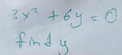 3x^2+6y=0
find y