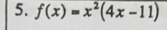 f(x)=x^2(4x-11)