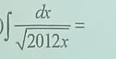 ∈t  dx/sqrt(2012x) =