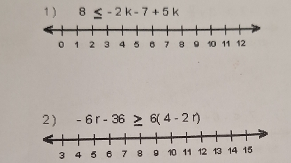 8≤ -2k-7+5k
2 ) -6r-36≥ 6(4-2r)