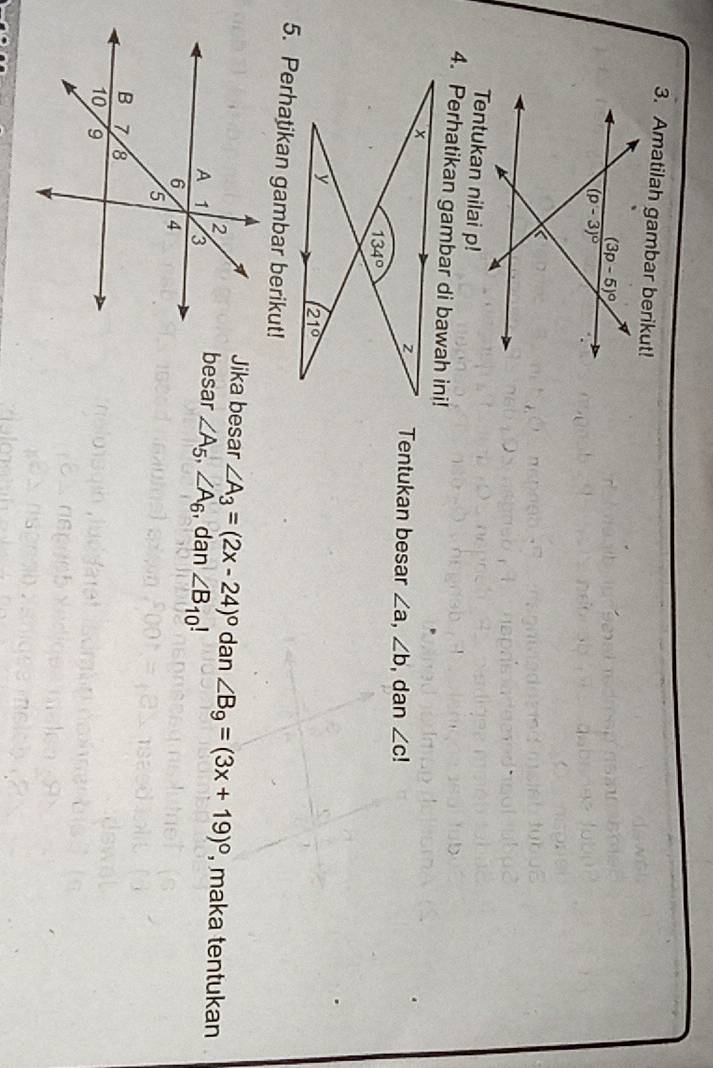 Amatilah gambar berikut!
Tentukan nilai p!
4. Perhatikan gambar di bawah ini!
Tentukan besar ∠ a,∠ b , dan ∠ c!
5. Perhatikan gambar berikut!
Jika besar ∠ A_3=(2x-24)^circ  dan ∠ B_9=(3x+19)^circ 
, maka tentukan
besar ∠ A_5,∠ A_6 , dan ∠ B_10!