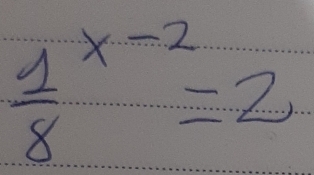 frac 18^(x-2)=2