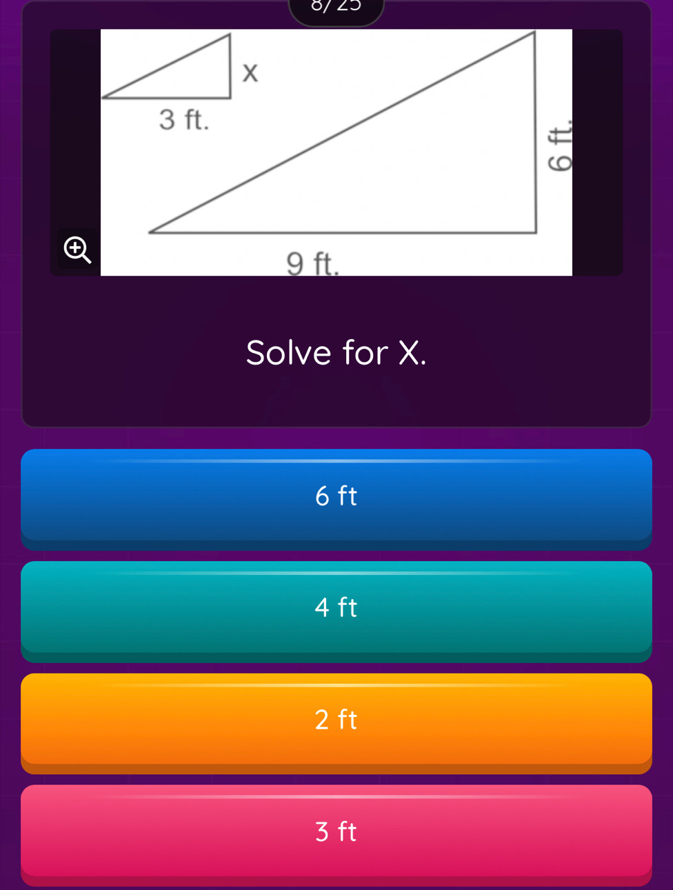 8/23

Solve for X.
6 ft
4 ft
2 ft
3 ft