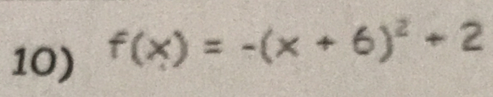 f(x)=-(x+6)^2+2