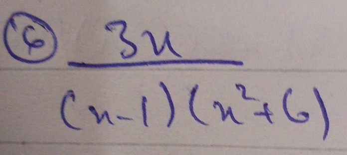  3x/(x-1)(x^2+6) 