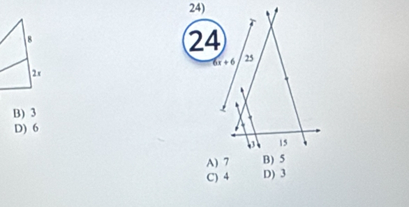 24
6x+6 25
B) 3
D) 6
15
A) 7 B) 5
C) 4 D) 3