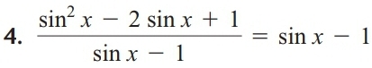  (sin^2x-2sin x+1)/sin x-1 =sin x-1