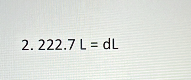 222.7L=dL