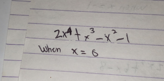 2x^4+x^3-x^2-1
When x=0