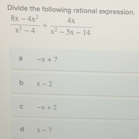 Solved: Divide the following rational expression. (8x-4x^2)/x^2-4 / 4x ...
