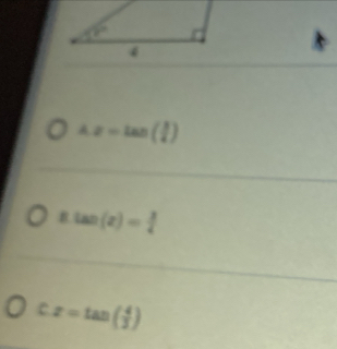 A. x=tan ( 3/4 )
R tan (x)= 3/4 
C x=tan ( 4/3 )