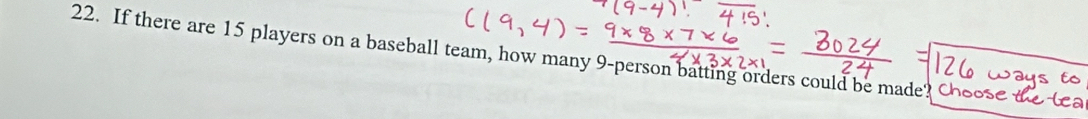 If there are 15 players on a baseball team, how many 9 -person batting orders could be made? Choose te e