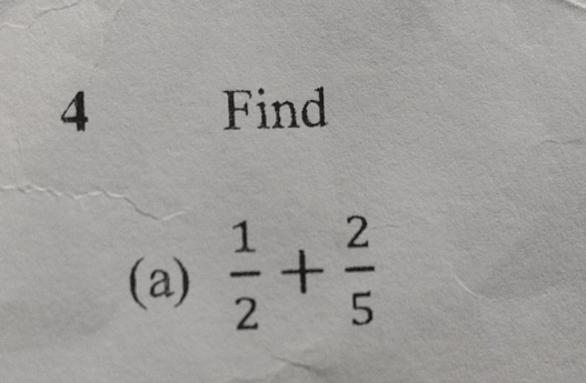 Find 
(a)  1/2 + 2/5 