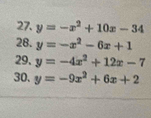 y=-x^2+10x-34
28. y=-x^2-6x+1
29. y=-4x^2+12x-7
30. y=-9x^2+6x+2