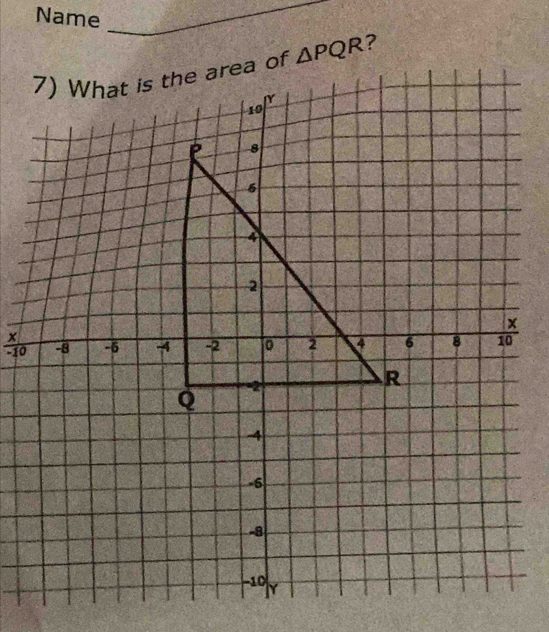 Name 
_
△ PQR ?
x
-10