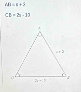 AB=s+2
CB=2s-10