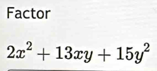 Factor
2x^2+13xy+15y^2