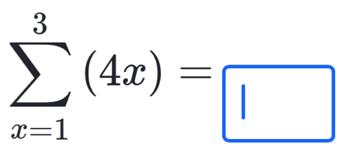 sumlimits _(x=1)^3(4x)=□