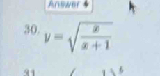 Answer 
30. y=sqrt(frac x)x+1
6