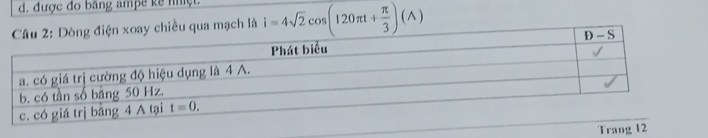 d, được đo bảng ampe kê nhiệt.
oay chiều qua mạch là i=4sqrt(2)cos (120π t+ π /3 )(A)