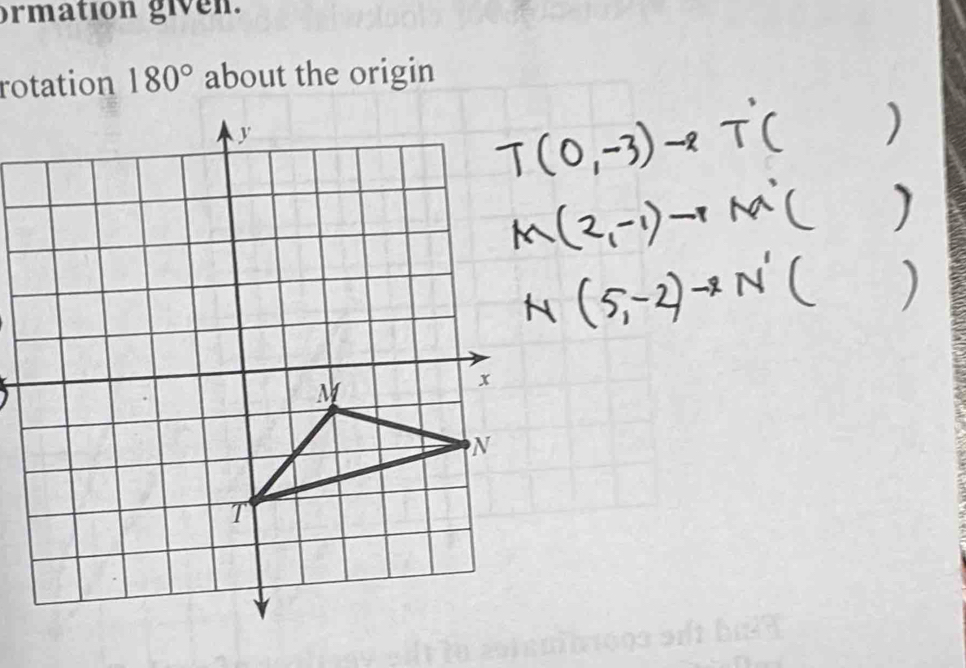 ormation given. 
rotation 180° about the origin