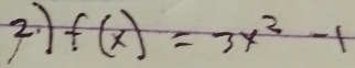 21 f(x)=3x^2-1