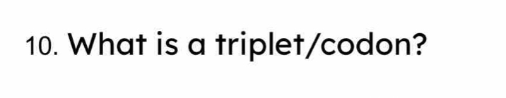 What is a triplet/codon?