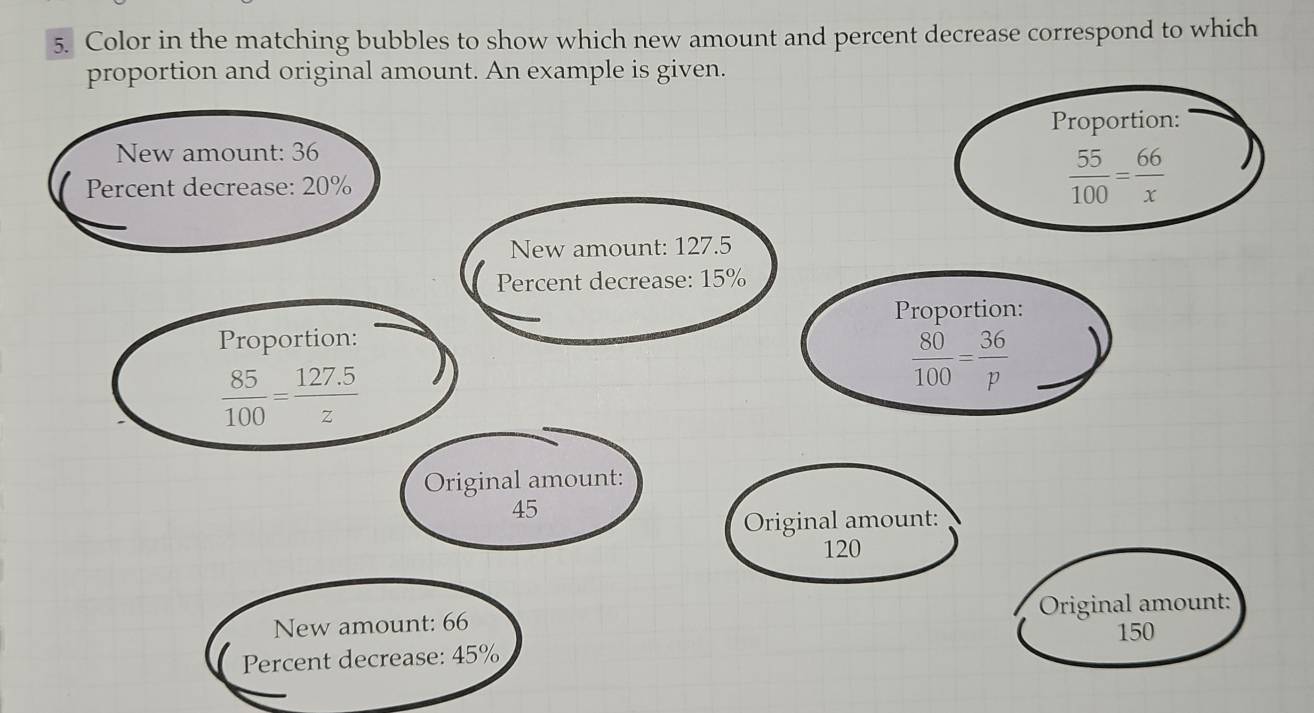 Color in the matching bubbles to show which new amount and percent decrease correspond to which
proportion and original amount. An example is given.